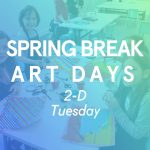 CANCELLED - Spring Break Art Days: Tuesday(s)