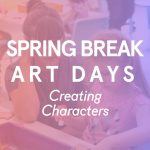 CANCELLED - Spring Break Art Days: Monday(s)